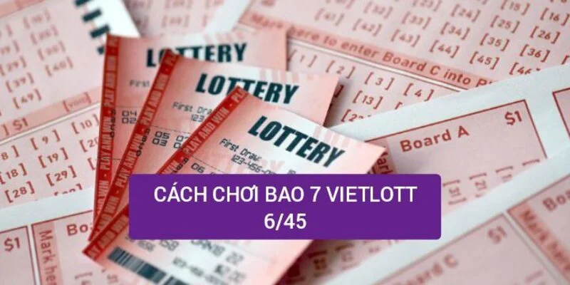 Cách chơi xổ số Vietlott 6/45 chi tiết từng bước