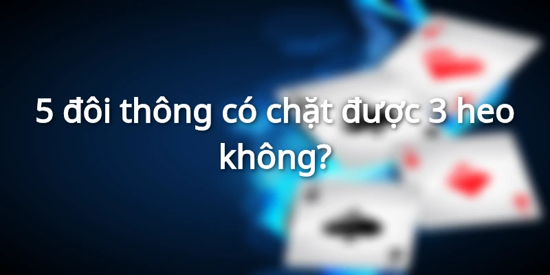 5 đôi thông có tới trắng không? Chi tiết về luật tới trắng