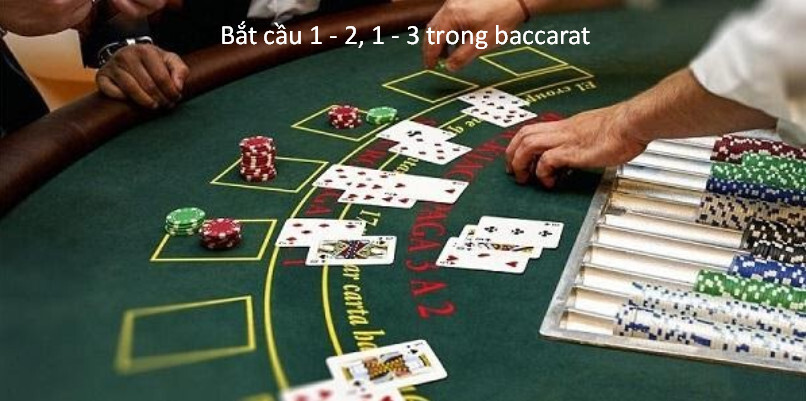 Bắt cầu 1-2, 1-3 trong Baccarat Bắt cầu 1-2, 1-3 yêu cầu sự quan sát tỉ mỉ